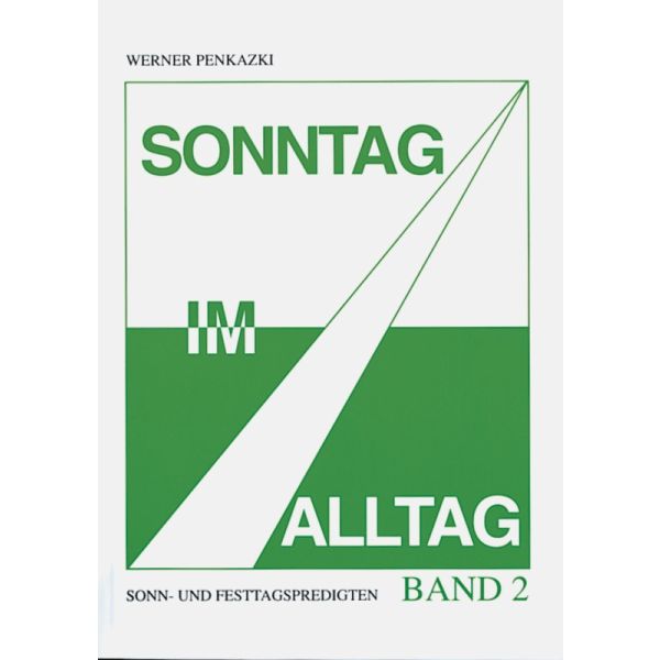 Sonntag im Alltag Band 2, Sonn- und Festtagspredigten | Werner Penkazki